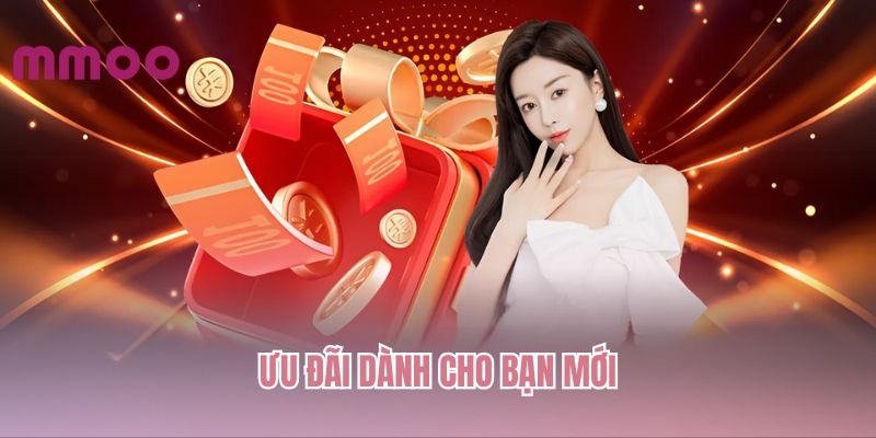 Ưu đãi dành cho bạn mới